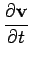 $\displaystyle {\frac{{\partial \mathbf {v}}}{{\partial t}}}$